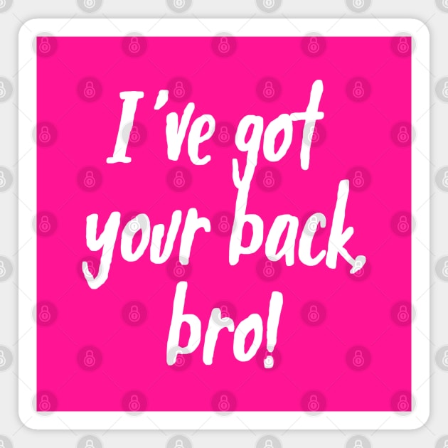 I've Got Your Back, Bro! | Siblings | Quotes | Hot Pink Magnet by Wintre2